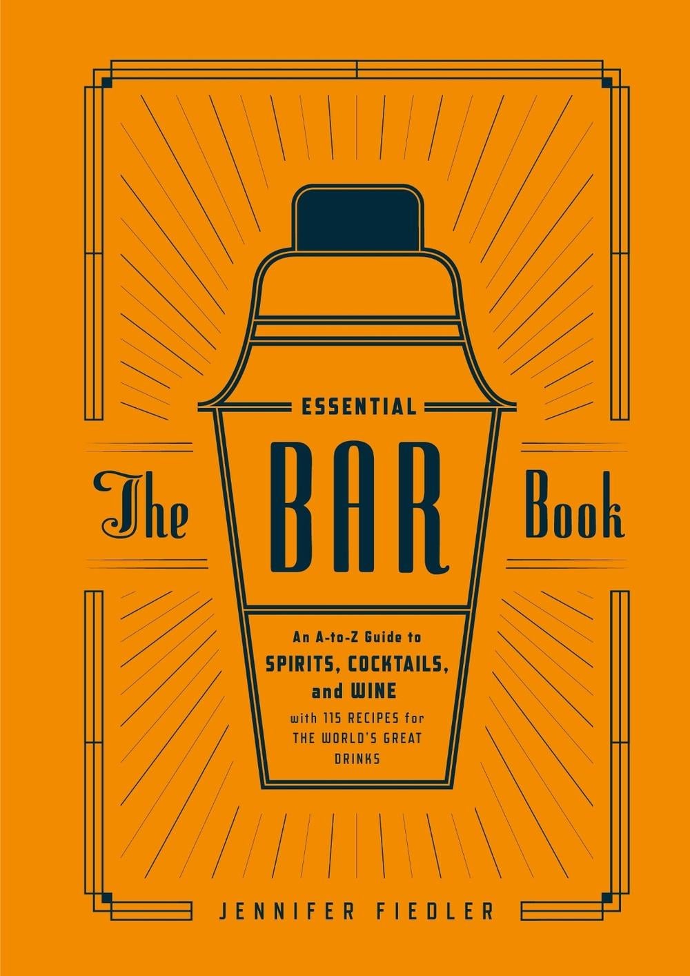 The Essential Bar Book by Jennifer Fiedler - ISBN: 9781607746539