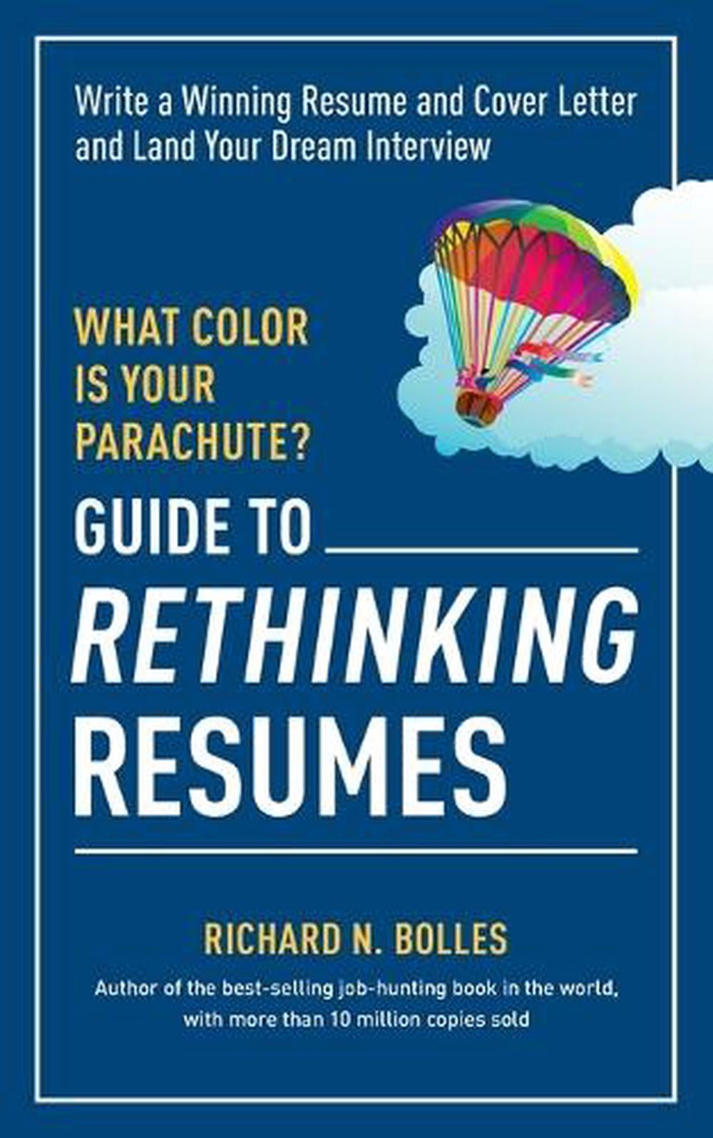 What Color Is Your Parachute? Guide to Rethinking Resumes by Richard N. Bolles - ISBN: 9781607746577