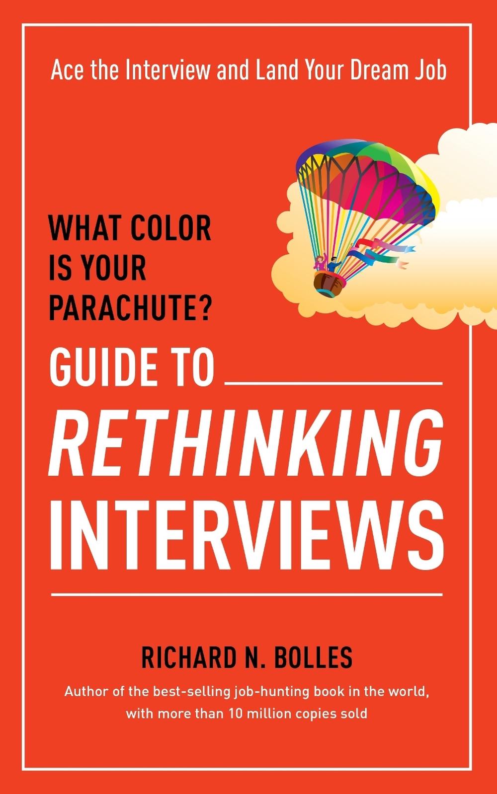 What Color Is Your Parachute? Guide to Rethinking Interviews by Richard N. Bolles - ISBN: 9781607746591