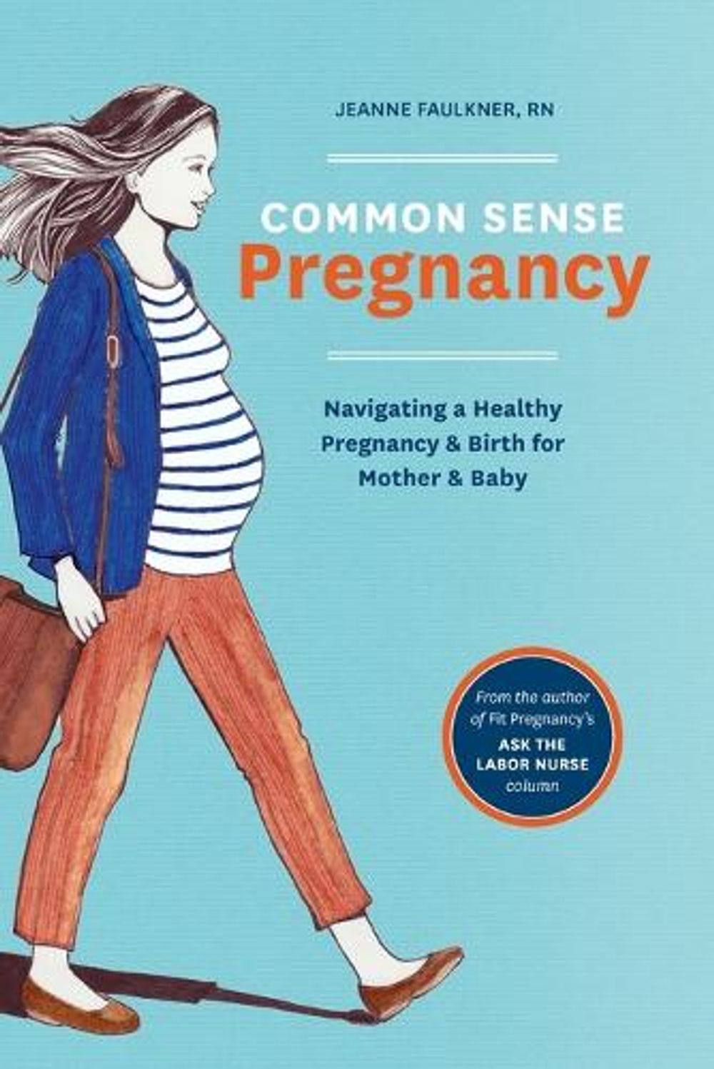 Common Sense Pregnancy by Jeanne Faulkner - ISBN: 9781607746751