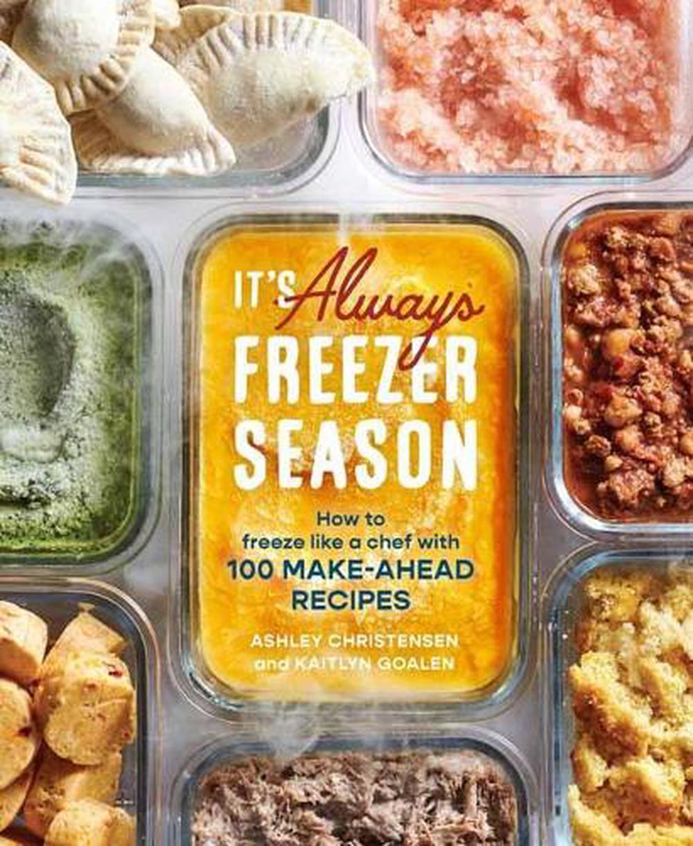 It's Always Freezer Season by Ashley Christensen - ISBN: 9781607746898