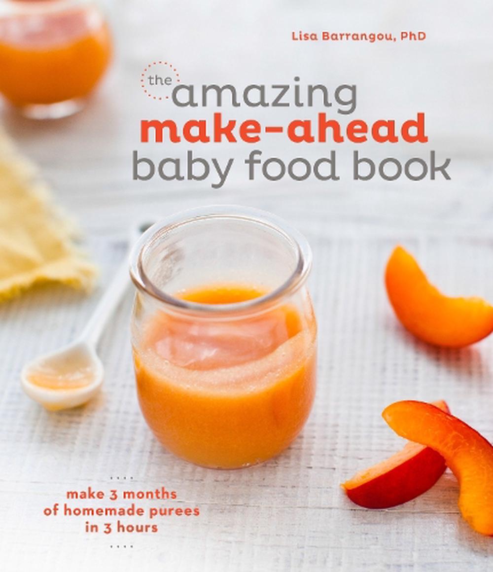 Amazing Makeahead Baby Food Book by Lisa Barrangou, Hardcover