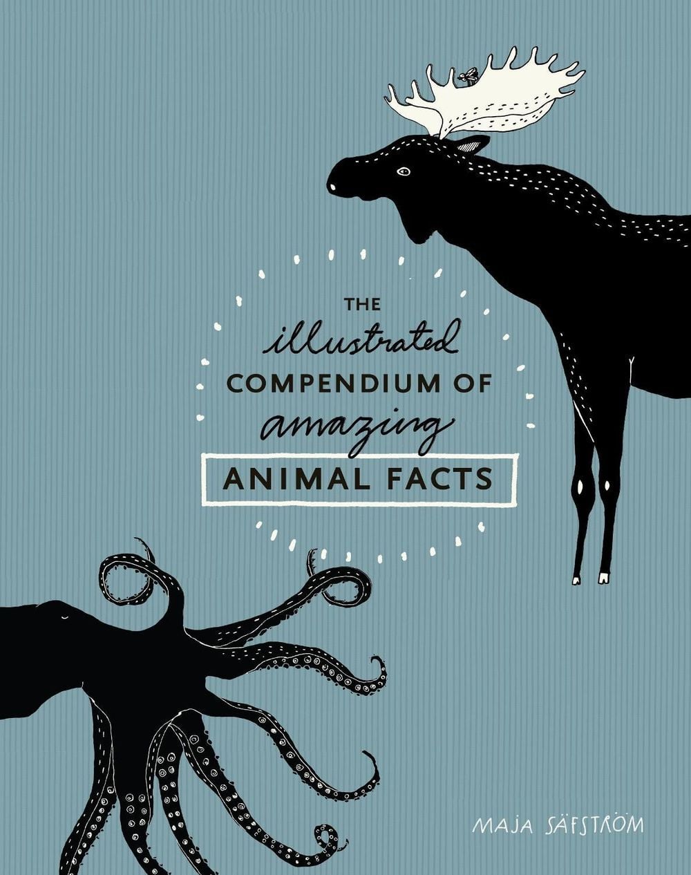 The Illustrated Compendium of Amazing Animal Facts by Maja Säfström - ISBN: 9781607748328