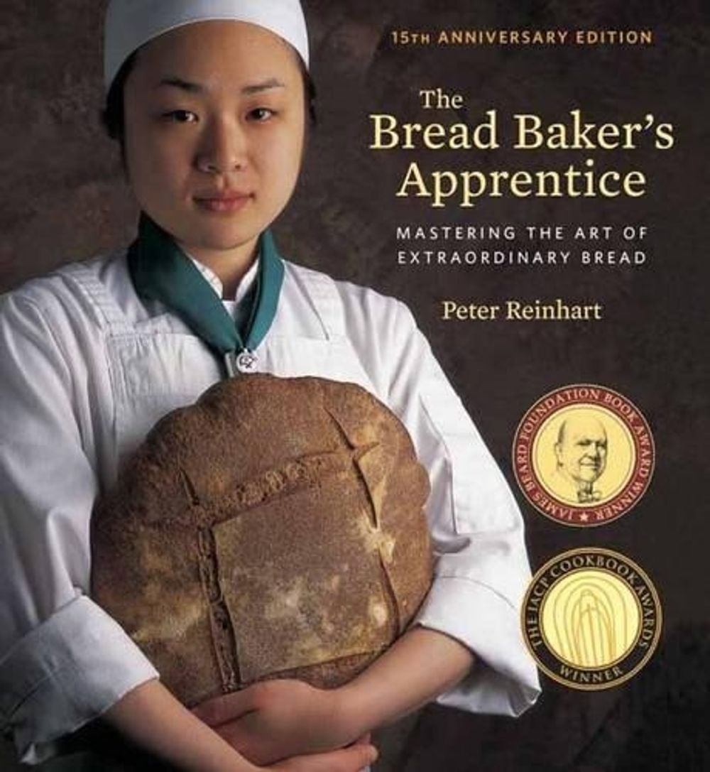 The Bread Baker's Apprentice, 15th Anniversary Edition by Peter Reinhart - ISBN: 9781607748656