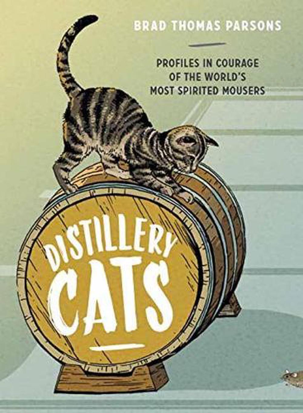 Distillery Cats by Brad Thomas Parsons - ISBN: 9781607748977