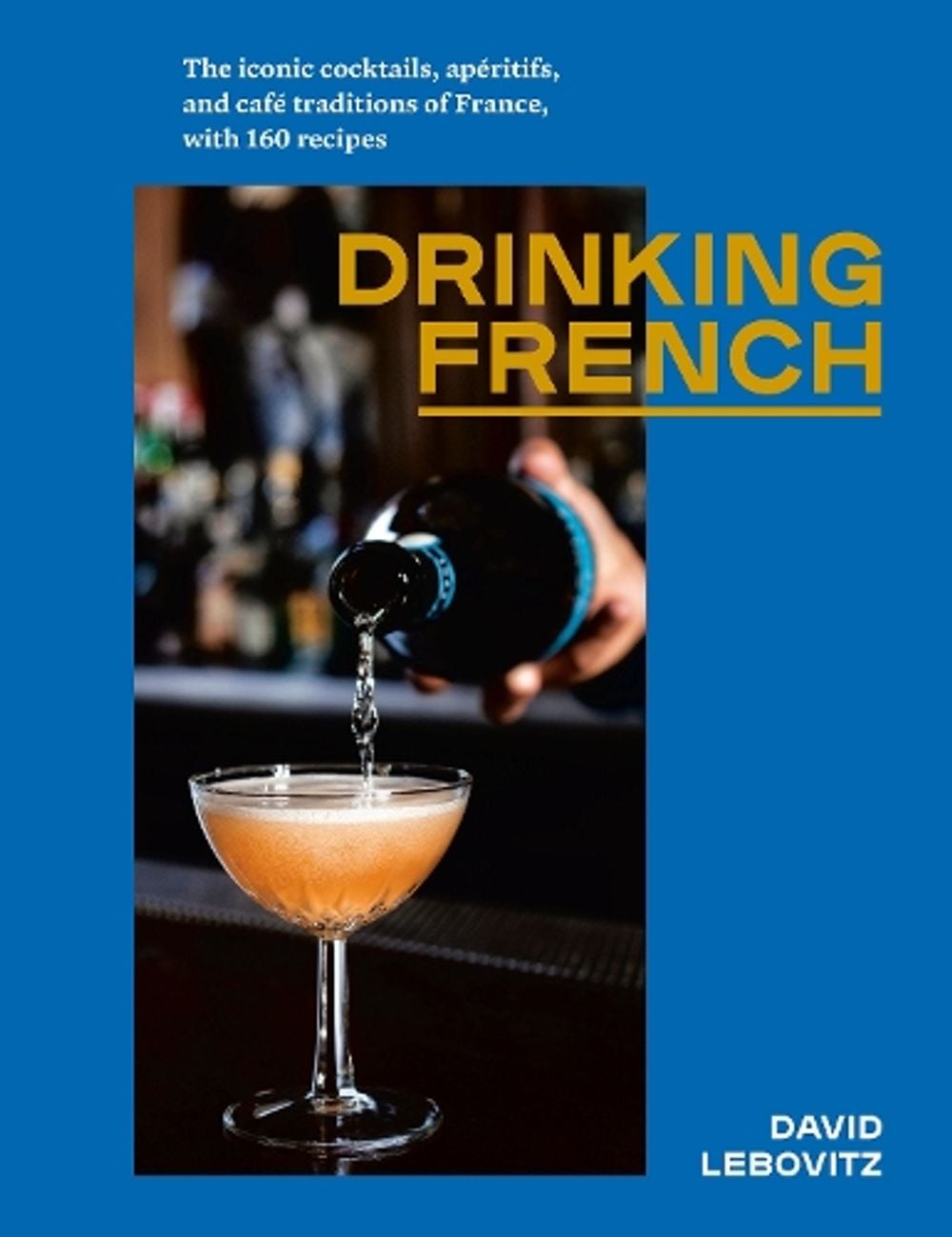 Drinking French by David Lebovitz - ISBN: 9781607749295