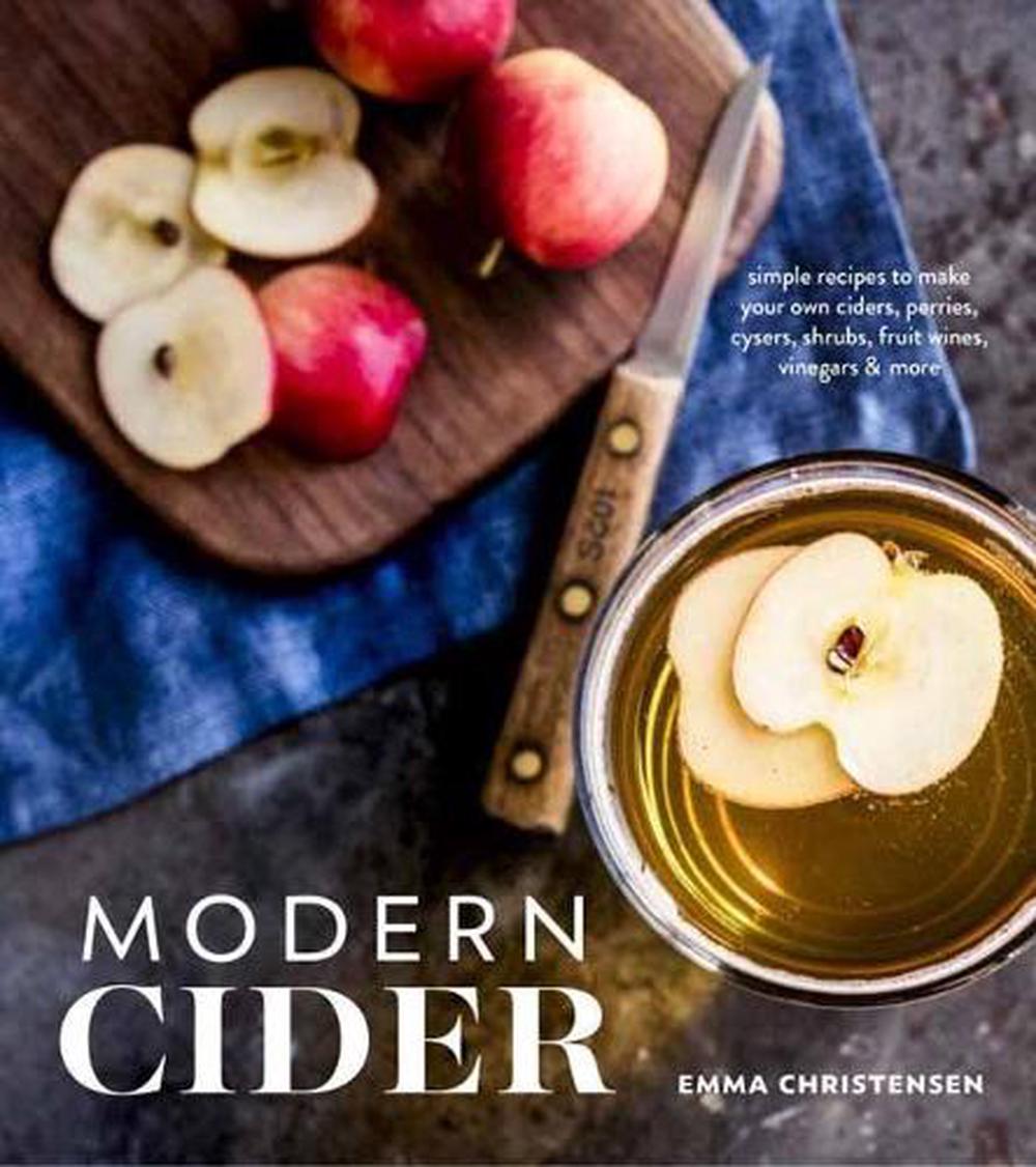 Modern Cider by Emma Christensen - ISBN: 9781607749684