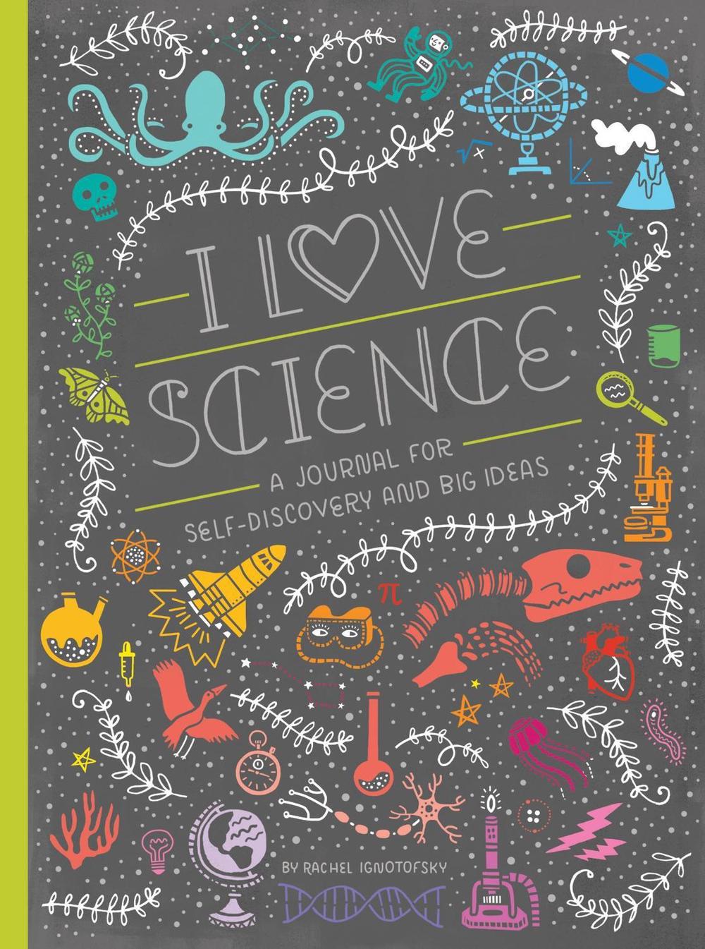 I Love Science by Rachel Ignotofsky - ISBN: 9781607749806