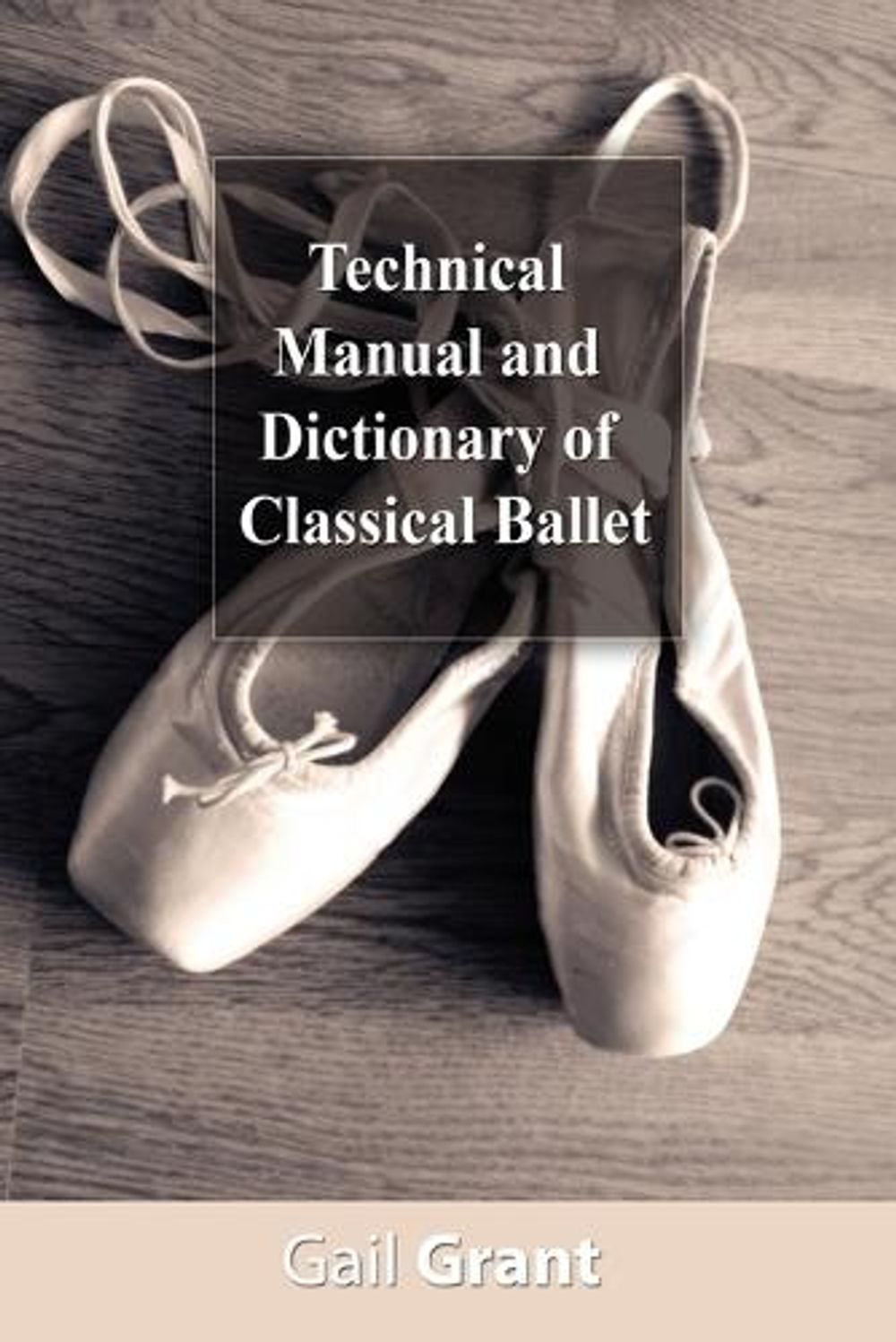 Technical Manual and Dictionary of Classical Ballet by Gail Grant - ISBN: 9781607960317
