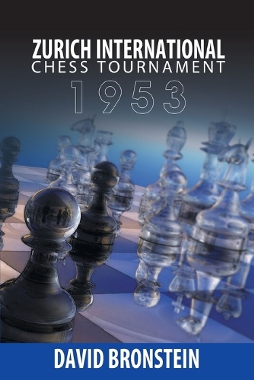 Zurich International Chess Tournament, 1953 by David Bronstein - ISBN: 9781607966067
