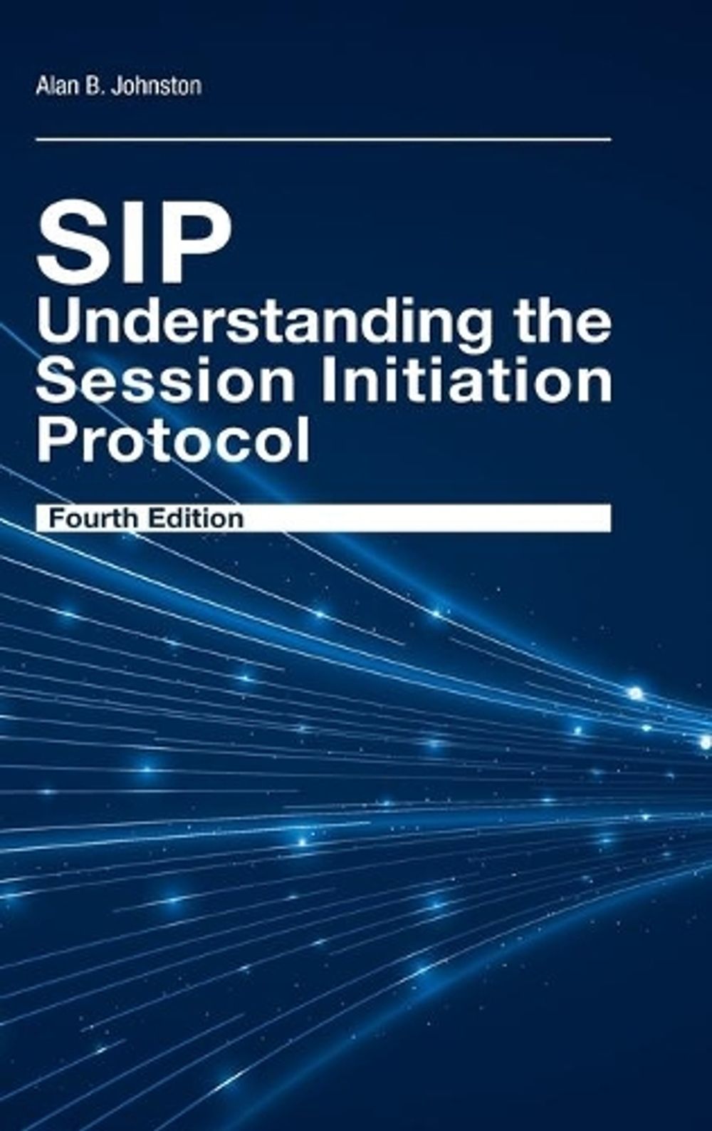 SIP: Understanding the Session Initiation Protocol, Fourth Edition by Alan Johnston - ISBN: 9781608078639