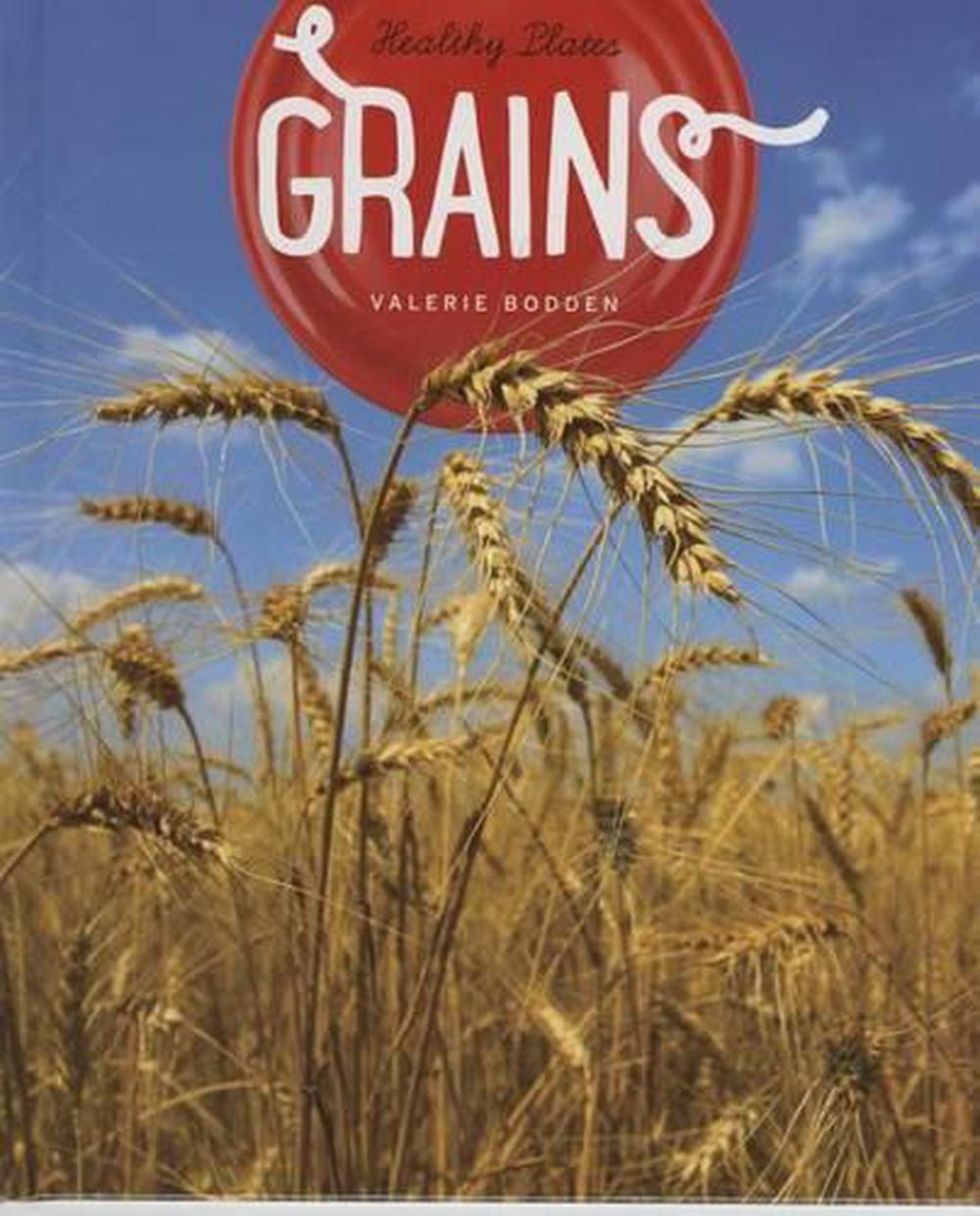 Healthy Plates Grains by Valerie Bodden - ISBN: 9781608185108