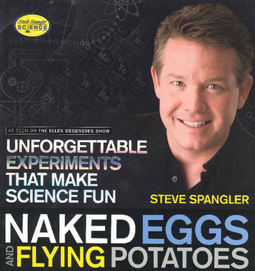 Naked Eggs and Flying Potatoes: Unforgettable Experiments That Make Science Fun, 9781608320608