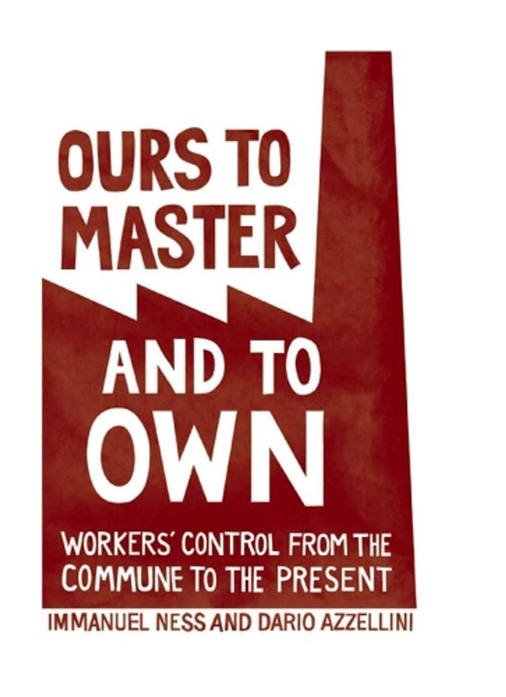 Ours To Master And To Own by Immanuel Ness - ISBN: 9781608461196