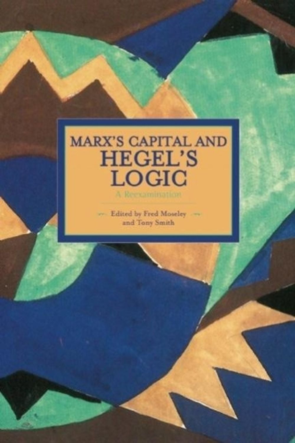 Marx's Capital And Hegel's Logic: A Reexamination by Fred Moseley - ISBN: 9781608464753