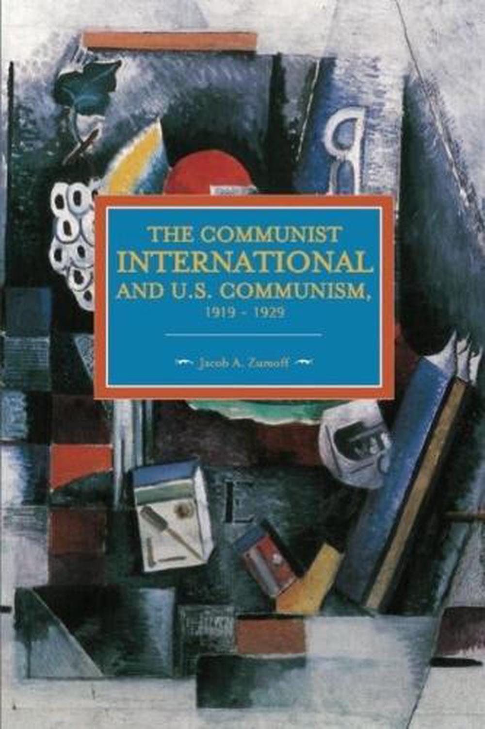 Communist International And U.s. Communism, 1919-1929, 9781608464876