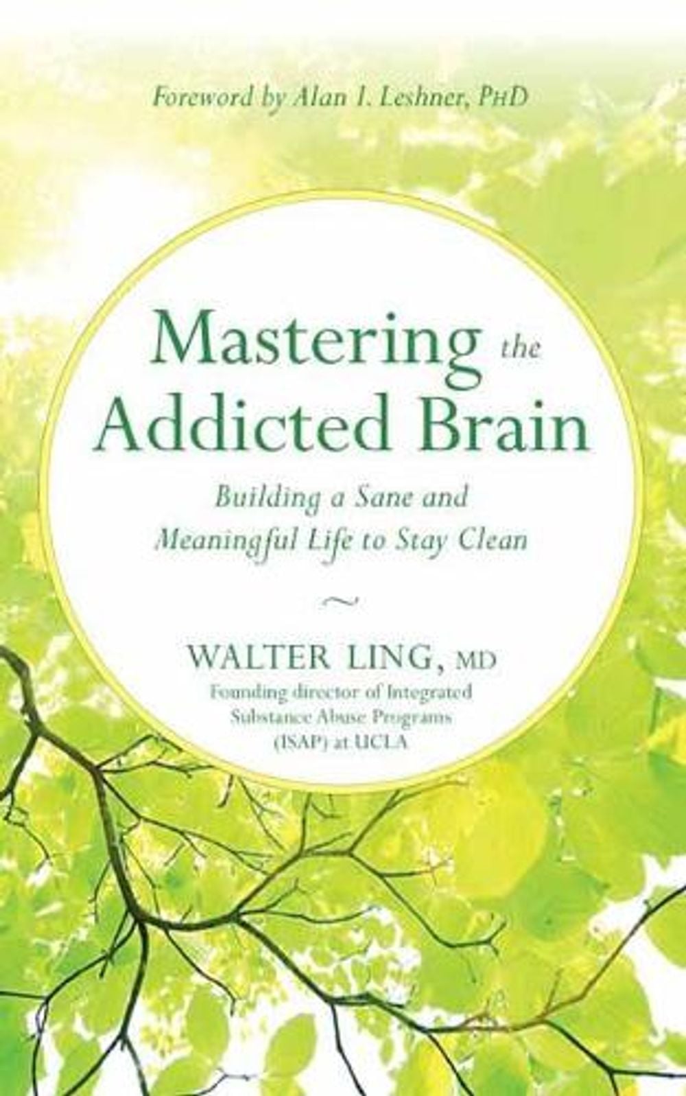 Mastering the Addicted Brain by Walter Ling MD - ISBN: 9781608685004