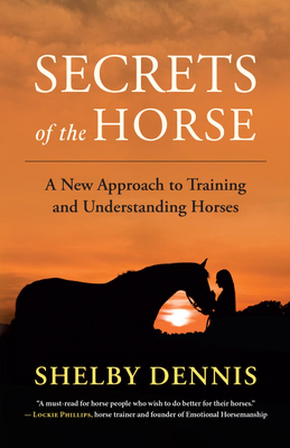 Secrets of the Horse by Shelby Dennis - ISBN: 9781608689736