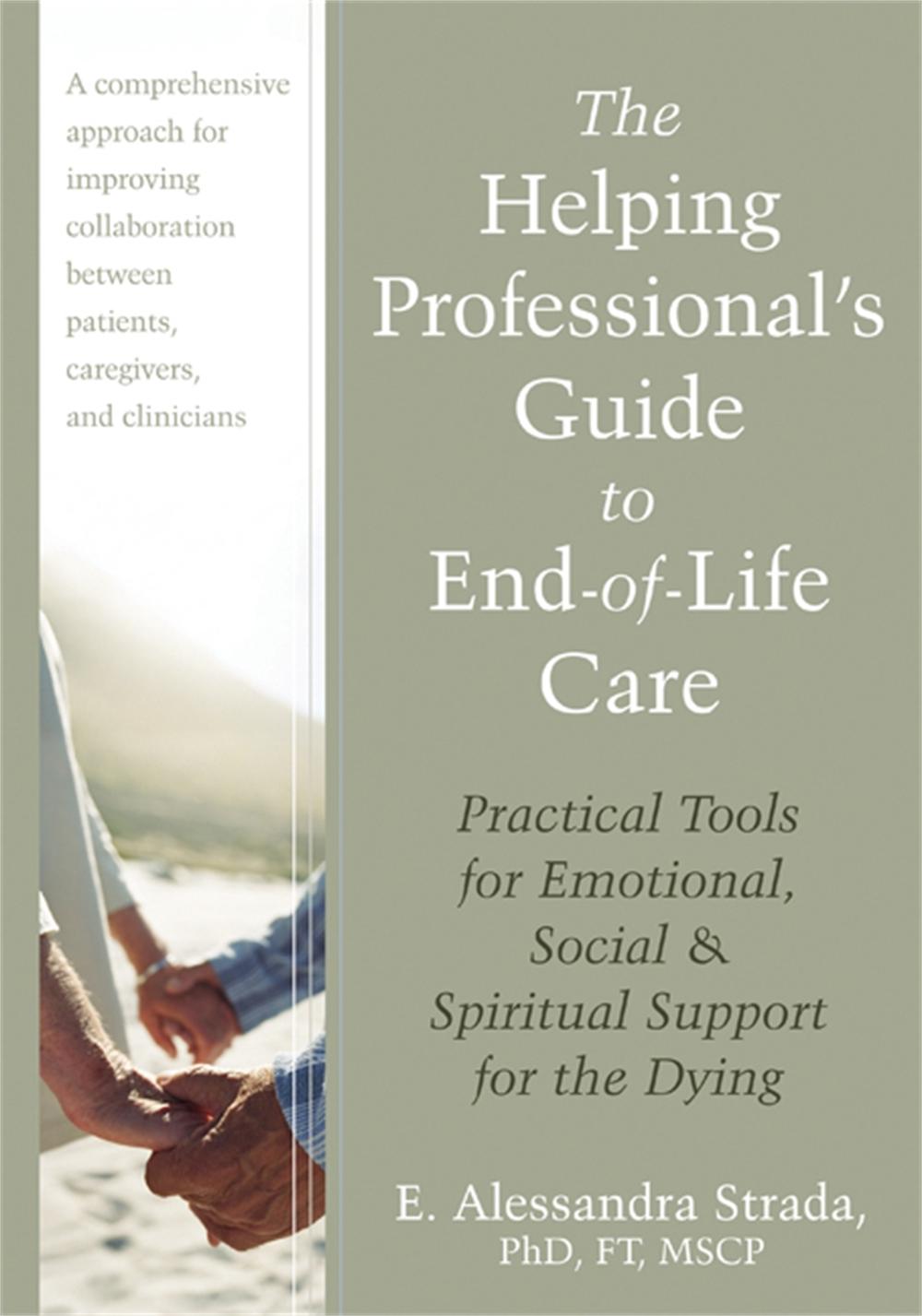 The Helping Professional's Guide to End-of-Life Care, 9781608821990