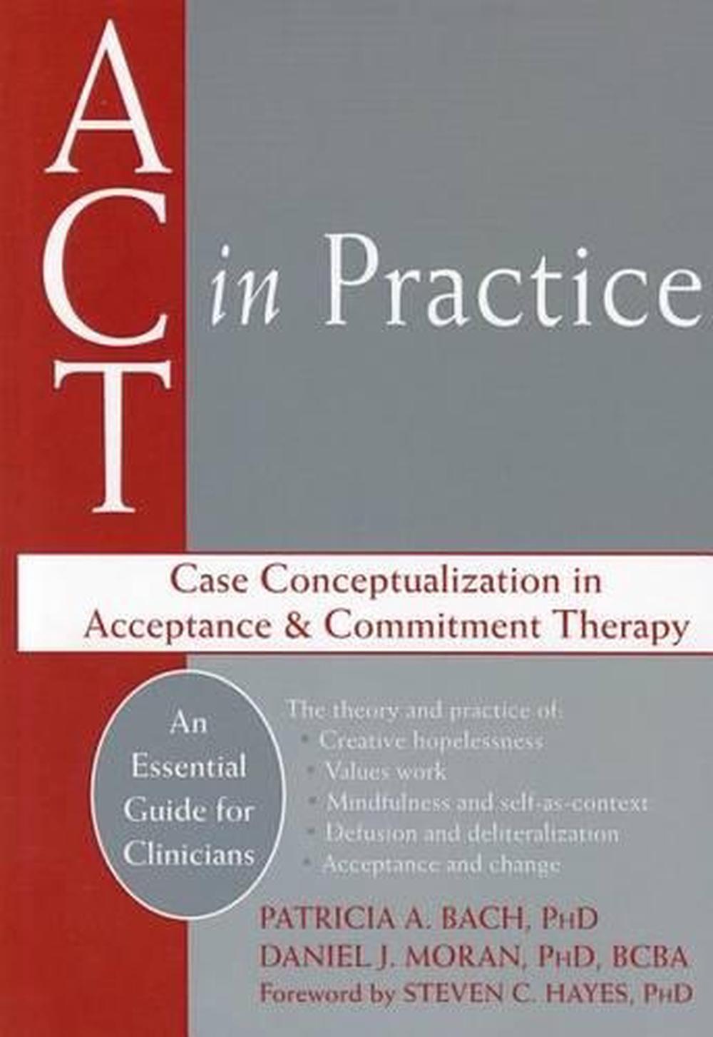 ACT in Practice Case Conceptualization in Acceptance & Commitment