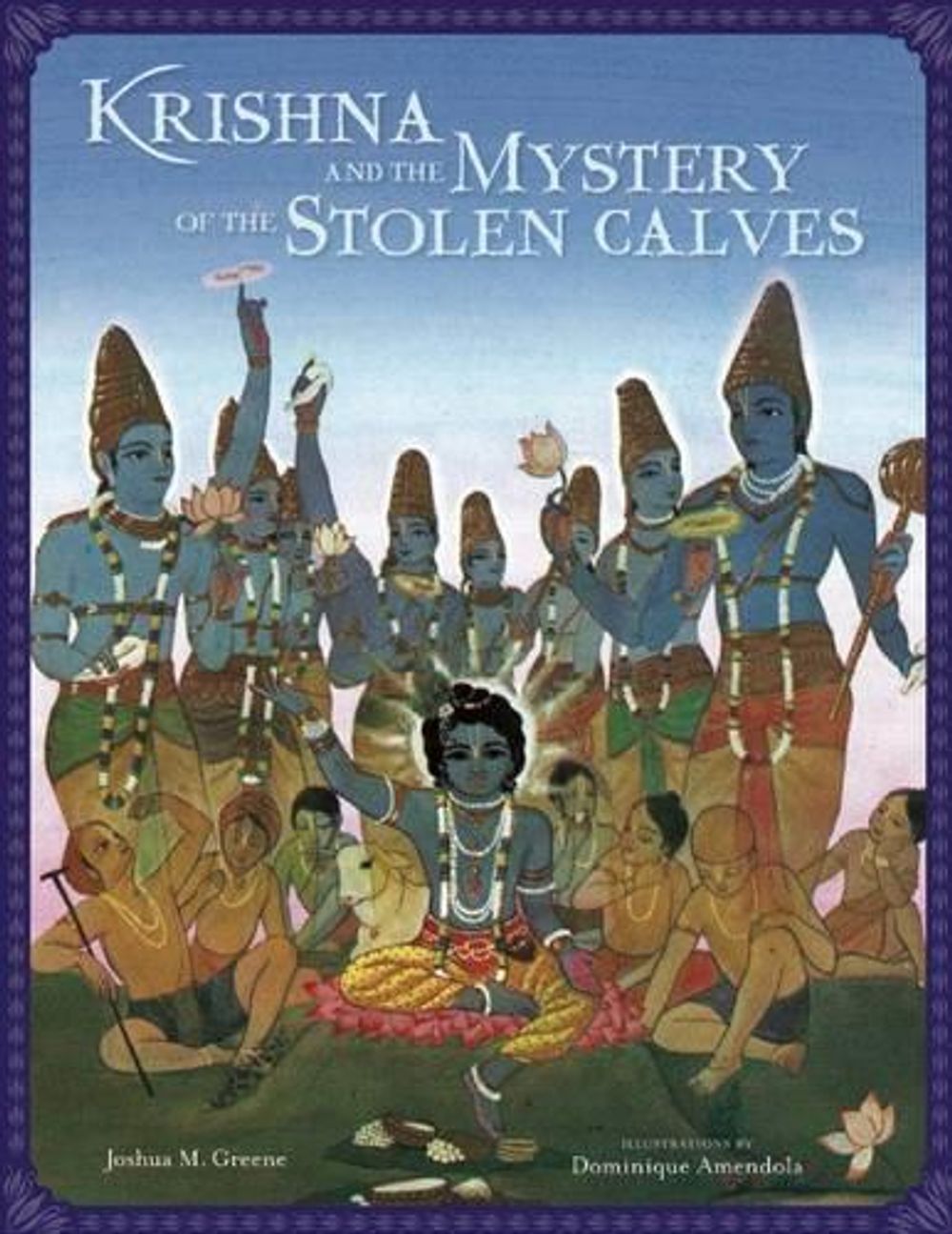 Krishna and the Mystery of the Stolen Calves by Joshua M. Greene - ISBN: 9781608871735