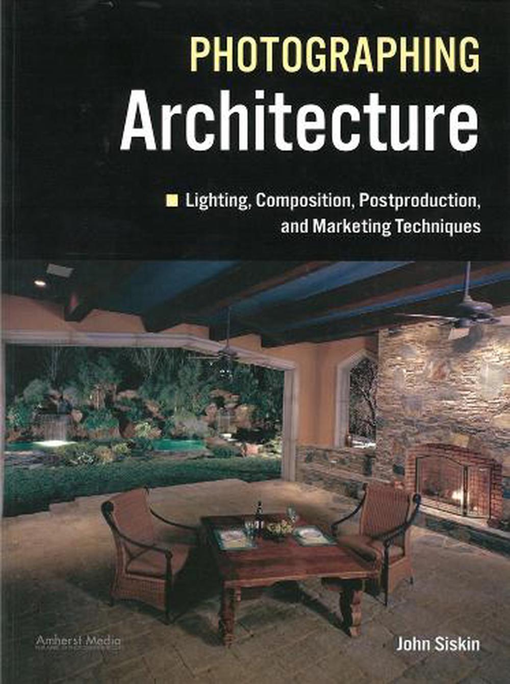 Lighting For Architectural Photography by John Siskin, Paperback