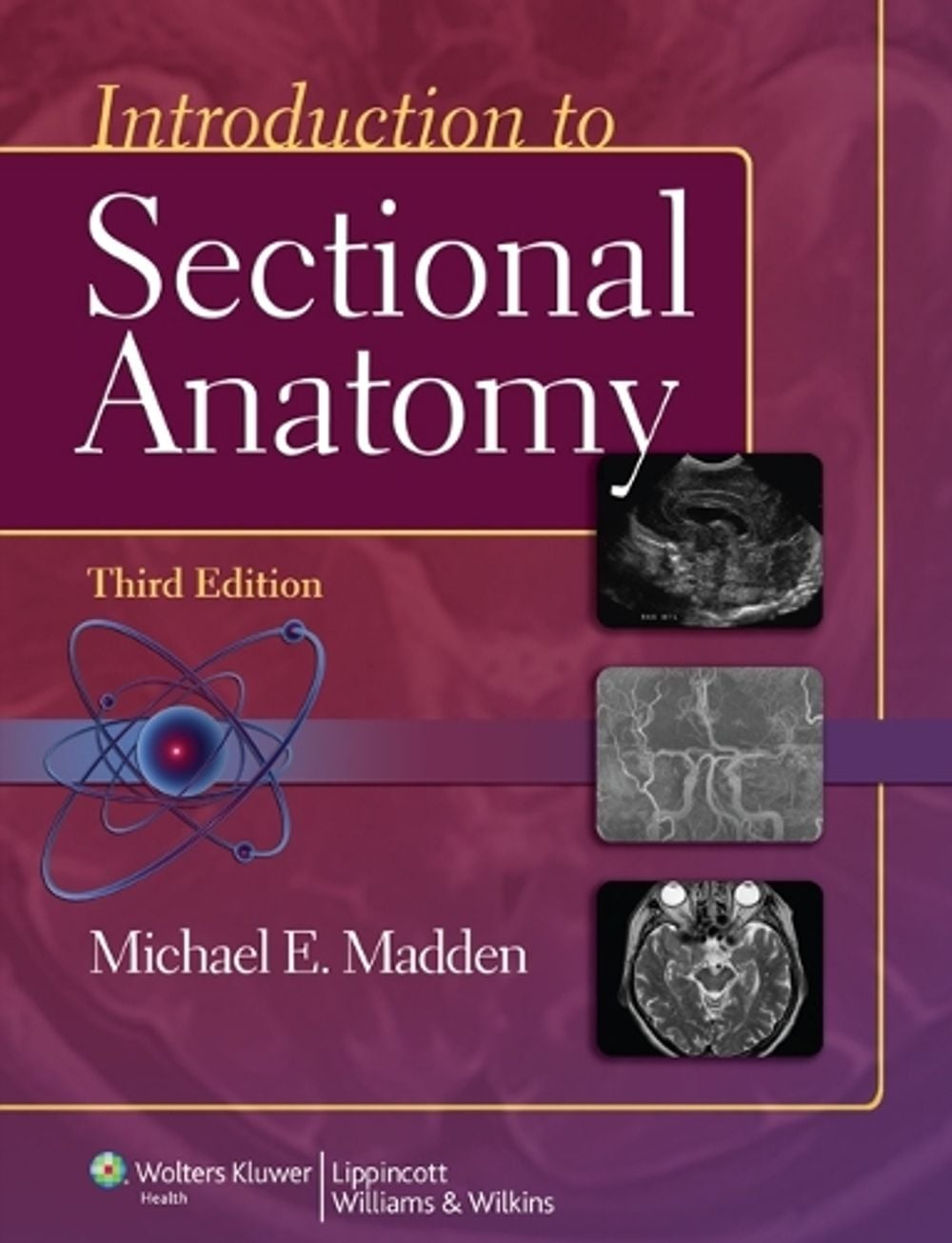 Introduction to Sectional Anatomy, 3rd Edition by Michael Madden - ISBN: 9781609139612
