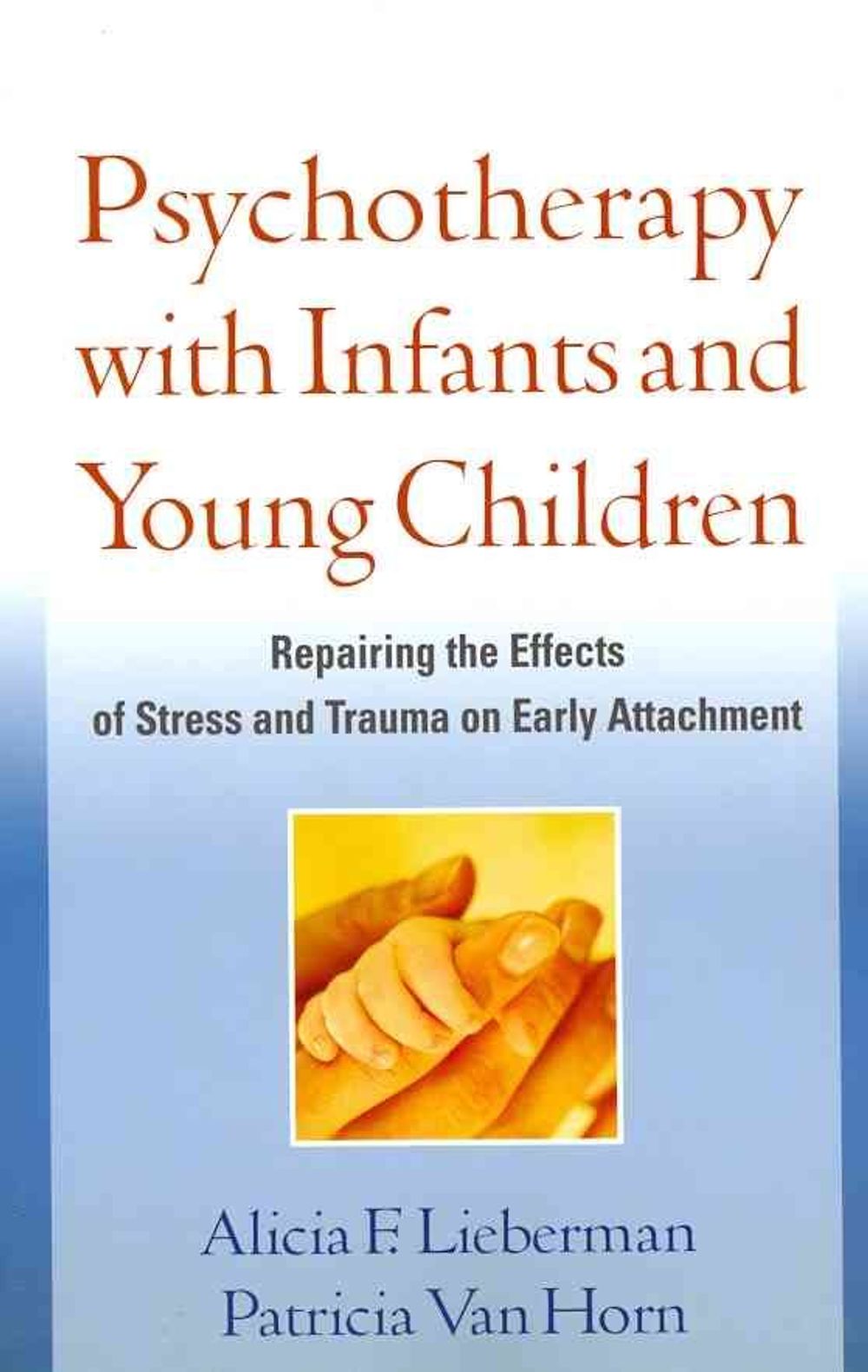 Psychotherapy with Infants and Young Children by Alicia F. Lieberman - ISBN: 9781609182403