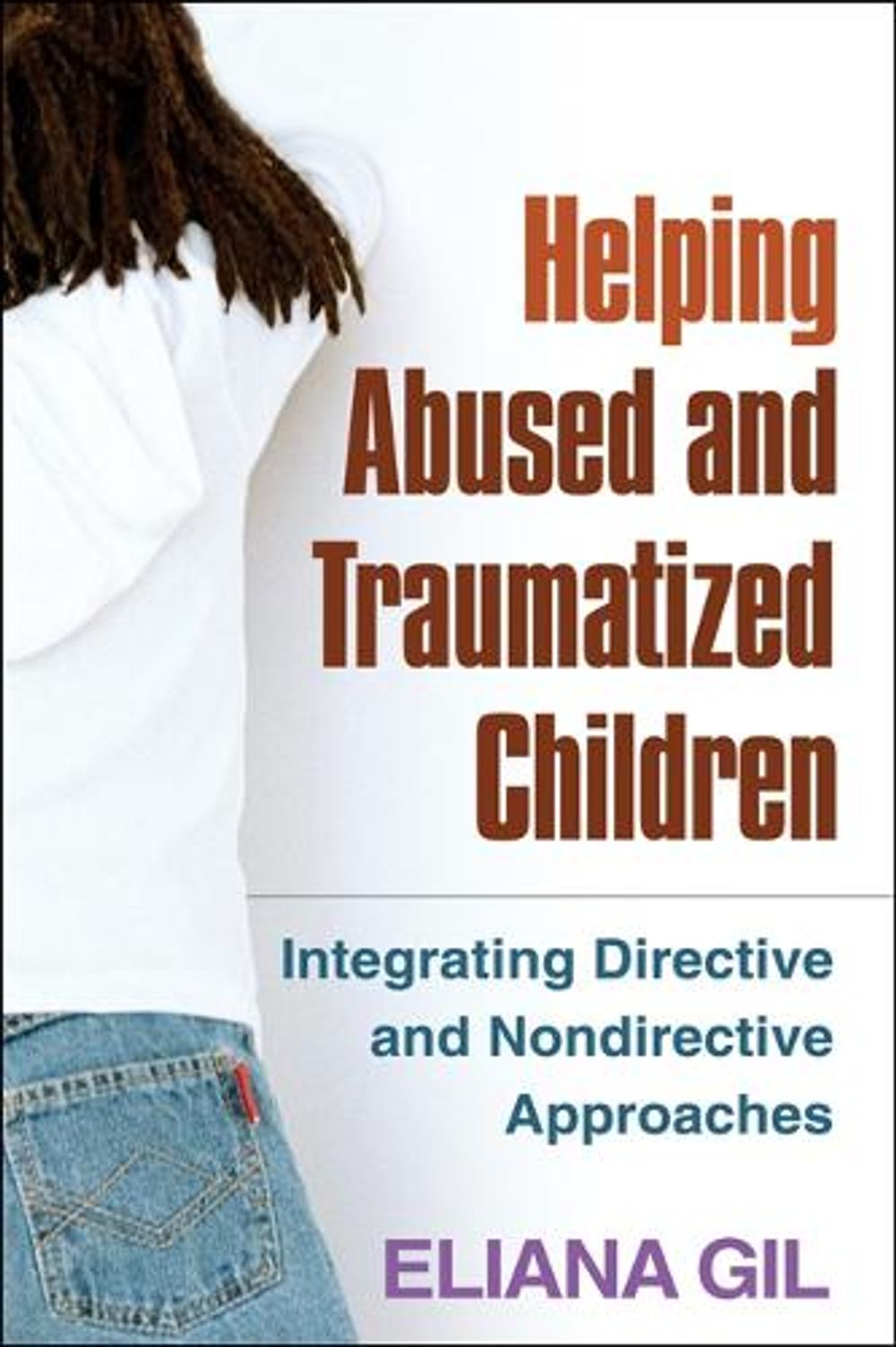 Helping Abused and Traumatized Children by Eliana Gil - ISBN: 9781609184742