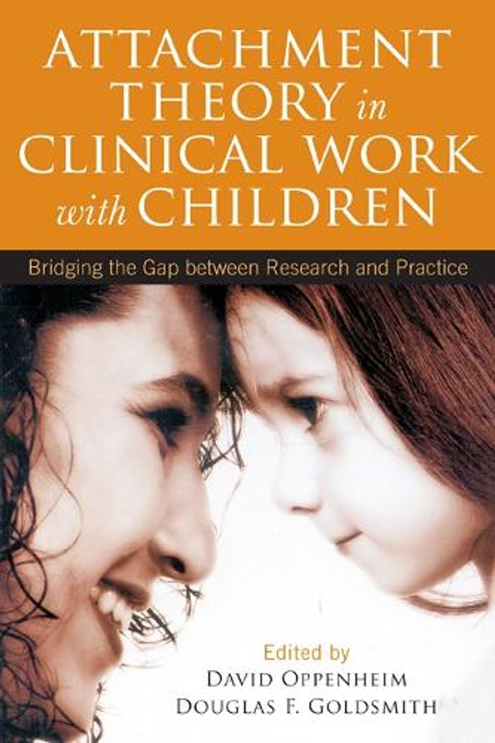 Attachment Theory in Clinical Work with Children by David Oppenheim - ISBN: 9781609184827