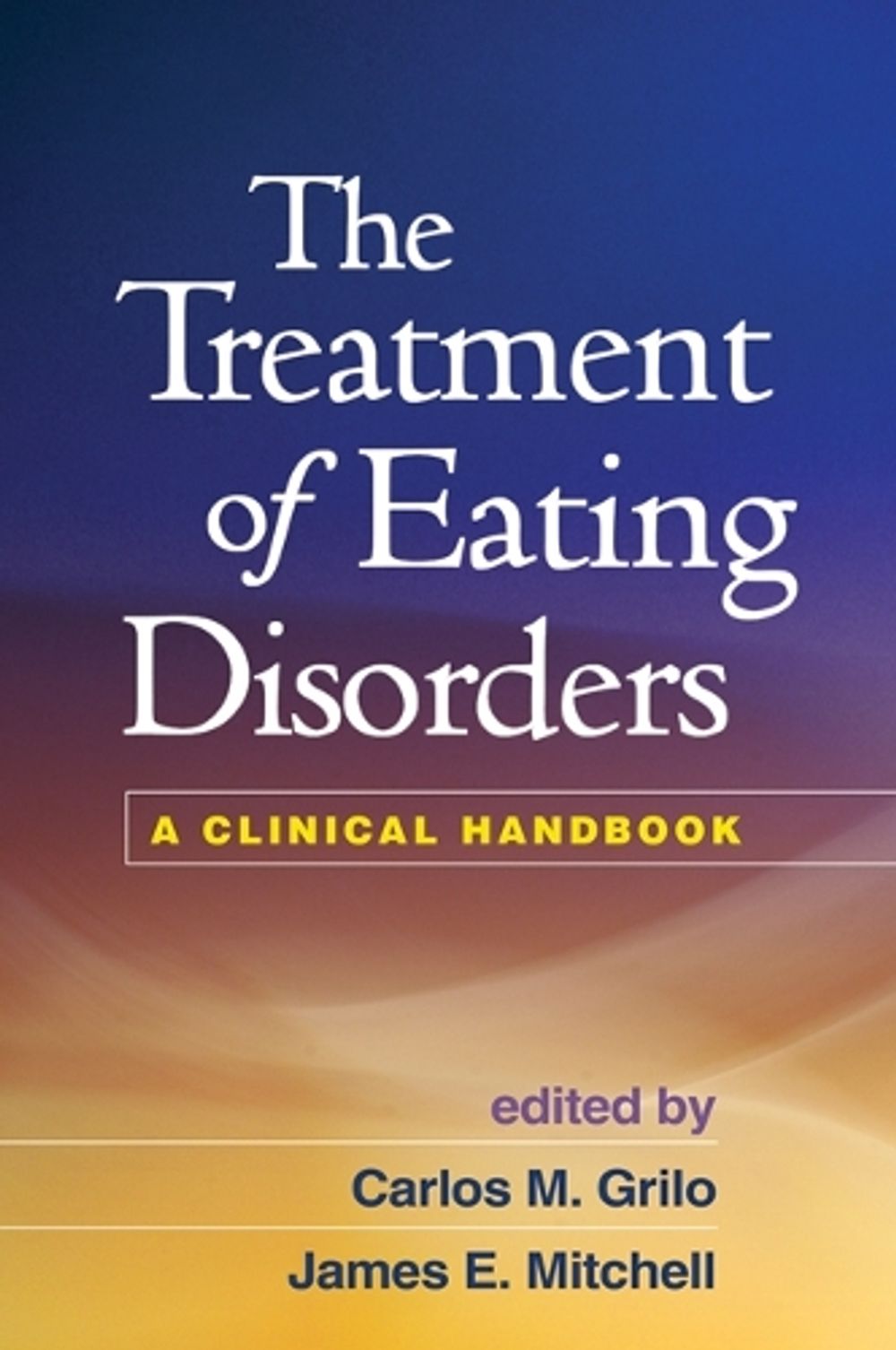 The Treatment of Eating Disorders by Carlos M. Grilo - ISBN: 9781609184957