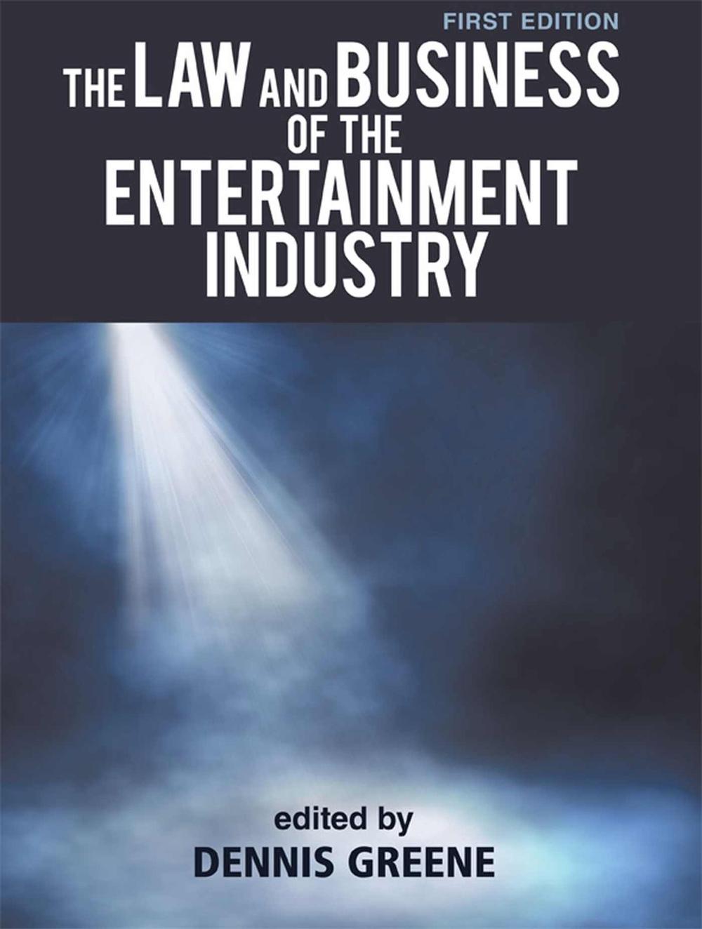 The Law and Business of the Entertainment Industry, 9781609271374