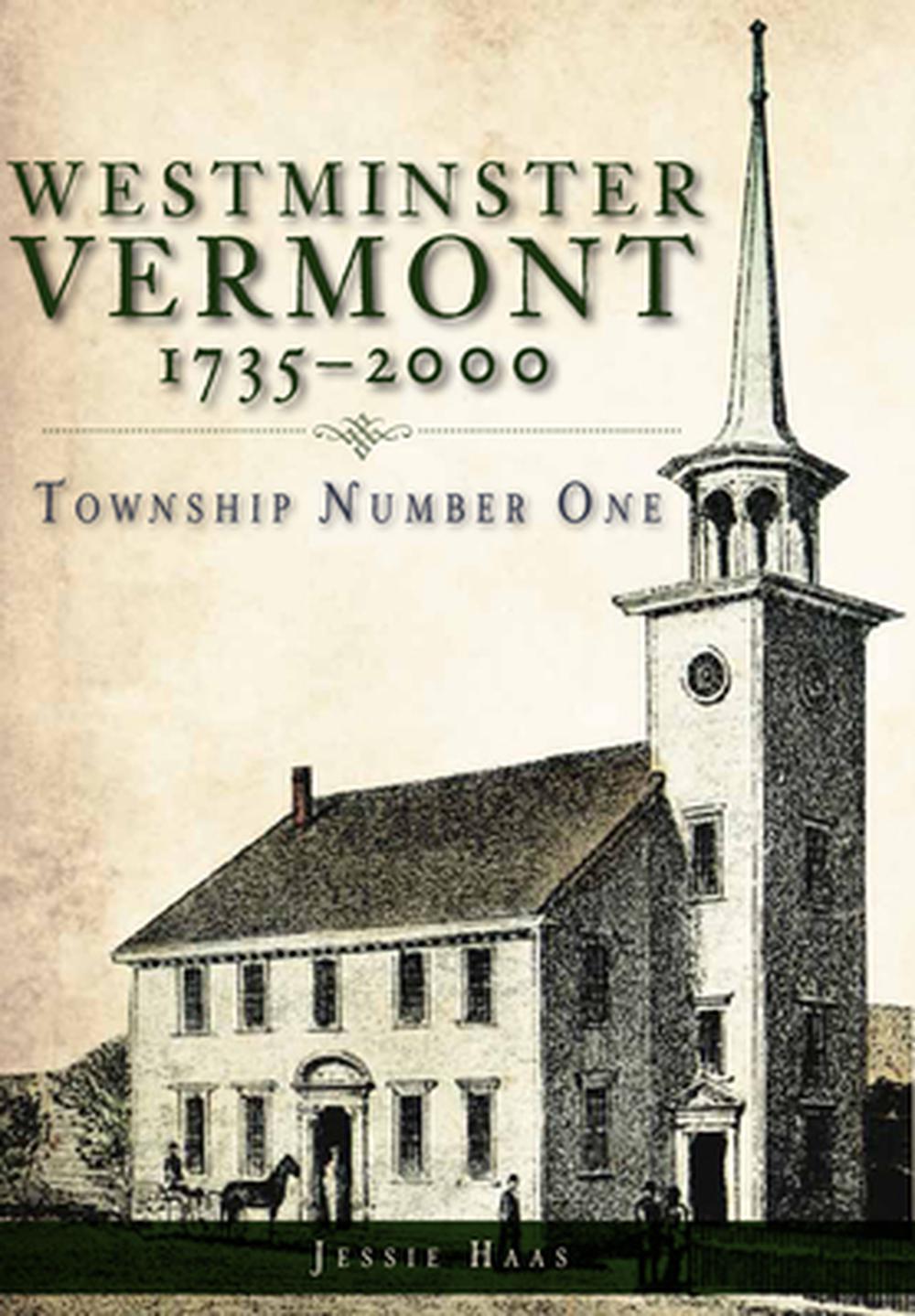 Westminster, Vermont, 1735-2000: Township Number One, 9781609494759