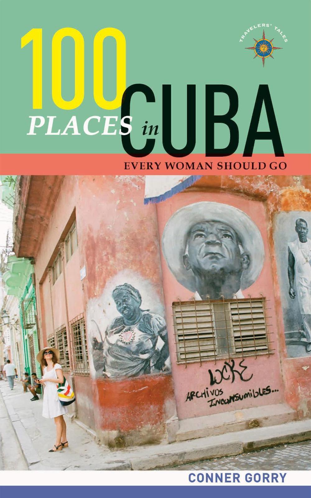 100 Places in Cuba Every Woman Should Go, 9781609521295
