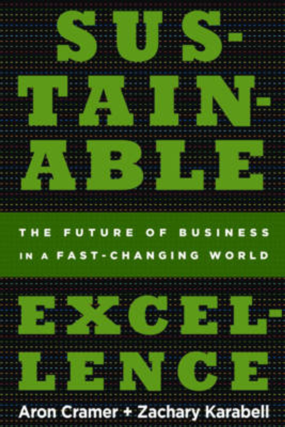 Sustainable Excellence by Aron Cramer - ISBN: 9781609611804