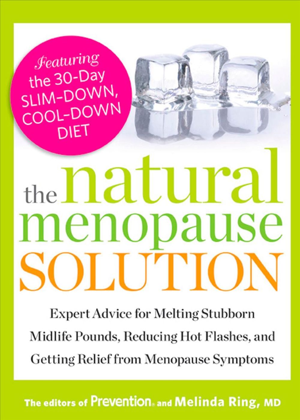 The Natural Menopause Solution: Expert Advice for Melting Stubborn Midlife Pounds, Reducing Hot Flashes, and Getting Relief from Menopause Symptoms by Editors Of Prevention - ISBN: 9781609618445