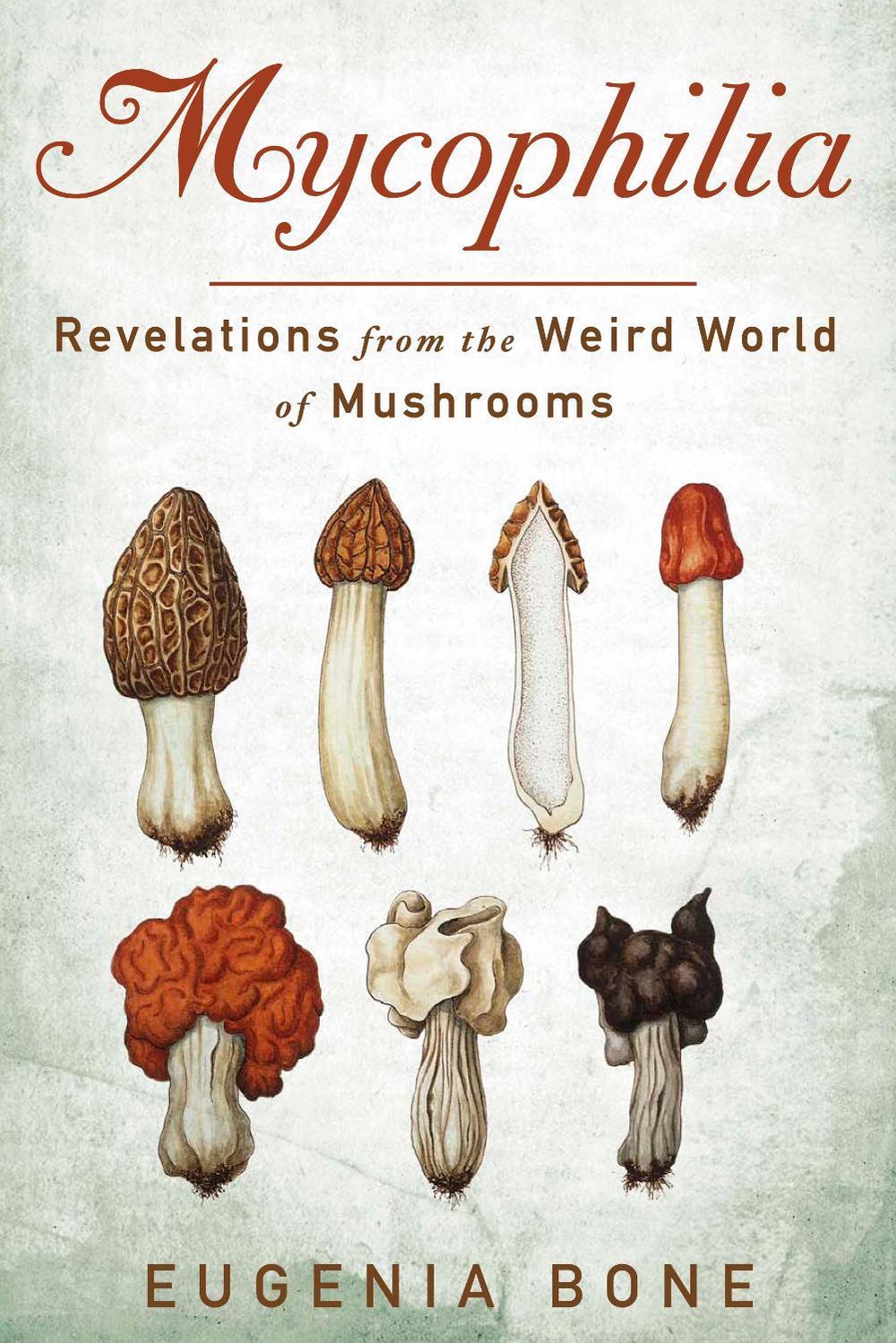 Mycophilia by Eugenia Bone - ISBN: 9781609619879