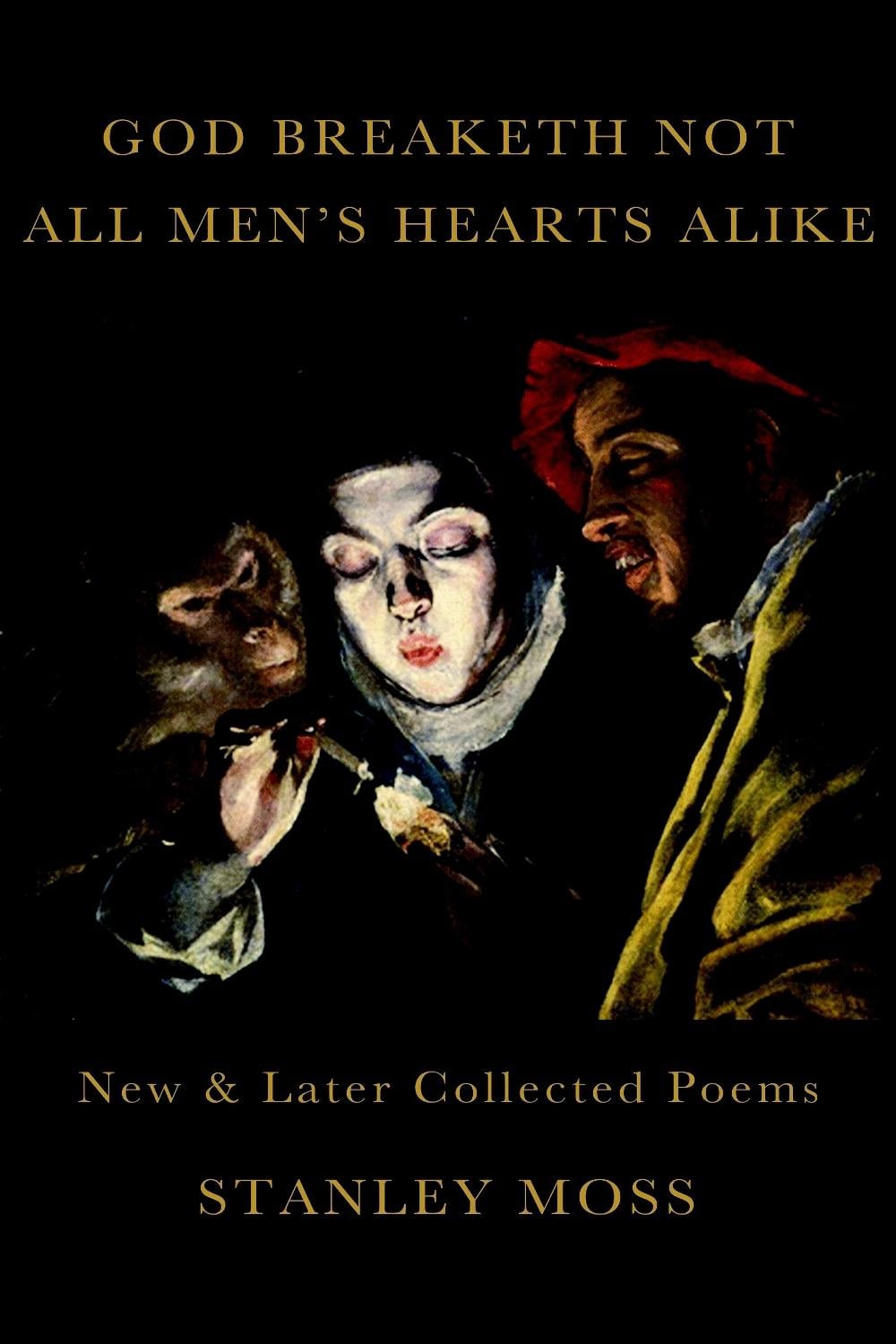 God Breaketh Not All Men's Hearts Alike by Stanley Moss - ISBN: 9781609803452