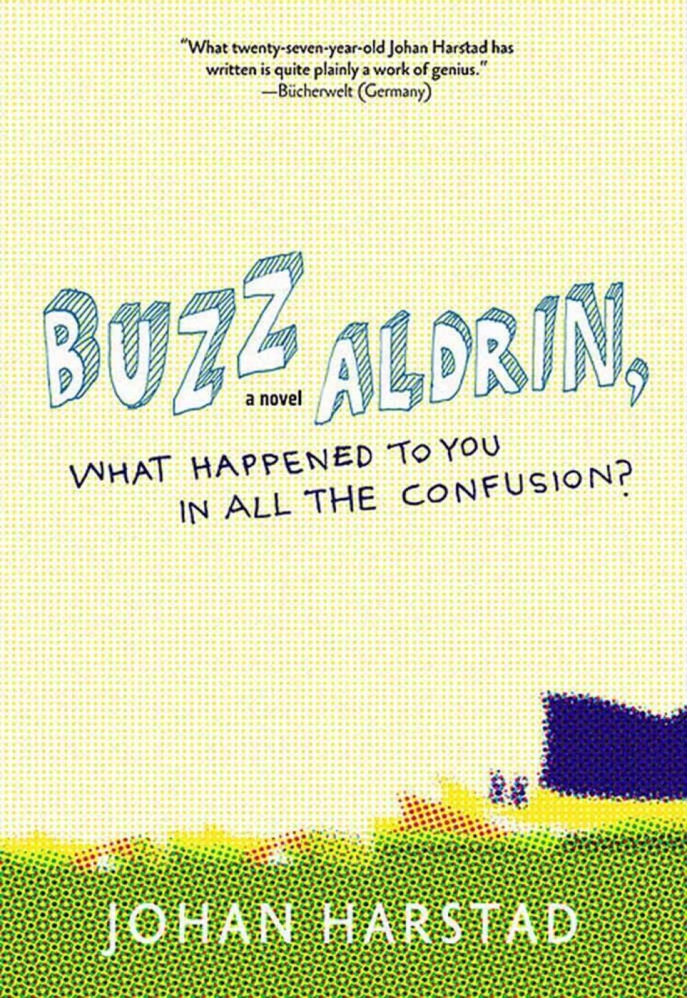 Buzz Aldrin, What Happened to You in All the Confusion? by Johan Harstad - ISBN: 9781609804114