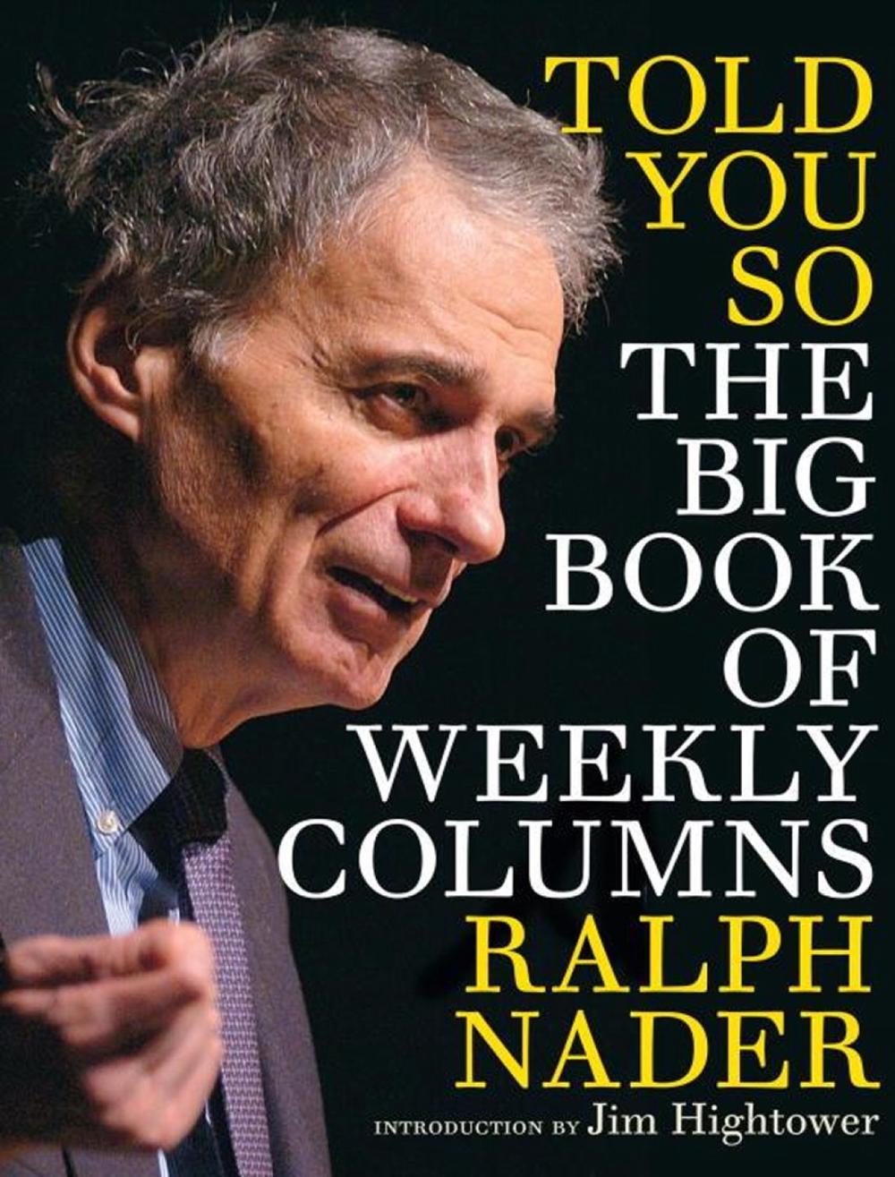 Told You So: The Big Book of Weekly Columns by Ralph Nader - ISBN: 9781609804749