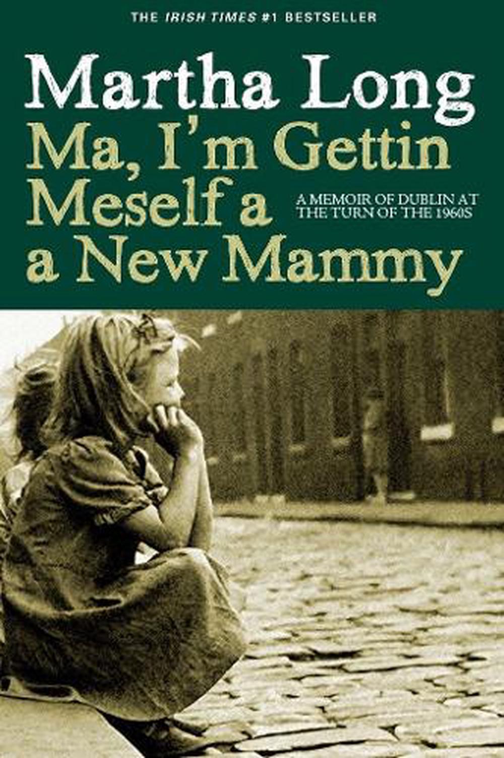 Ma, I'm Gettin Meself a New Mammy by Martha Long - ISBN: 9781609805012