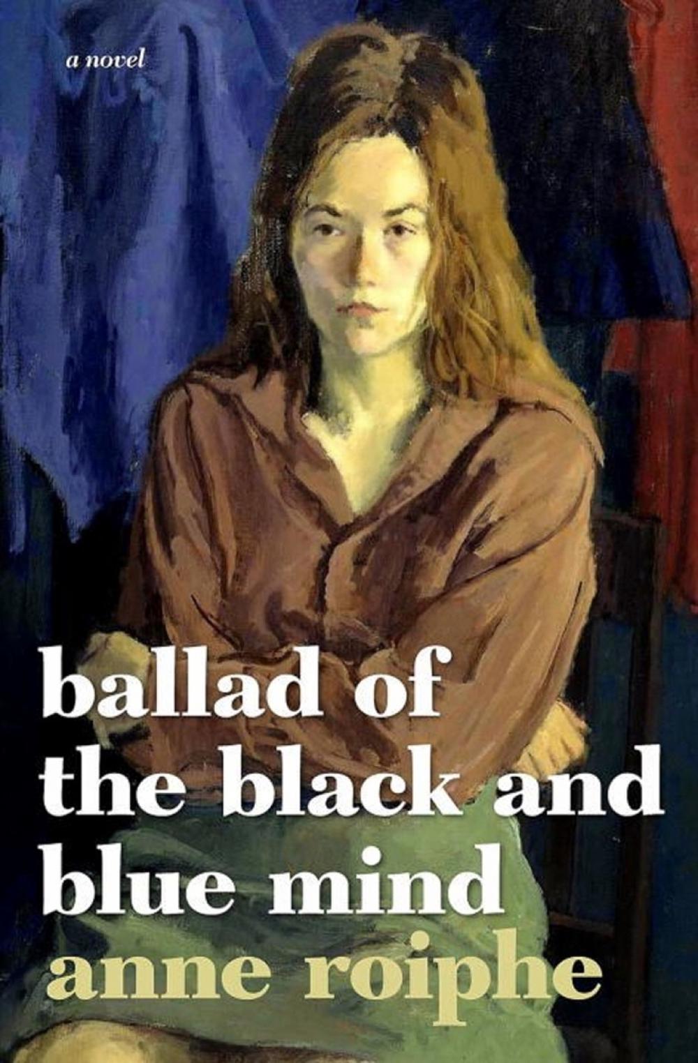 The Ballad of the Black and Blue Mind by Anne Roiphe - ISBN: 9781609806088