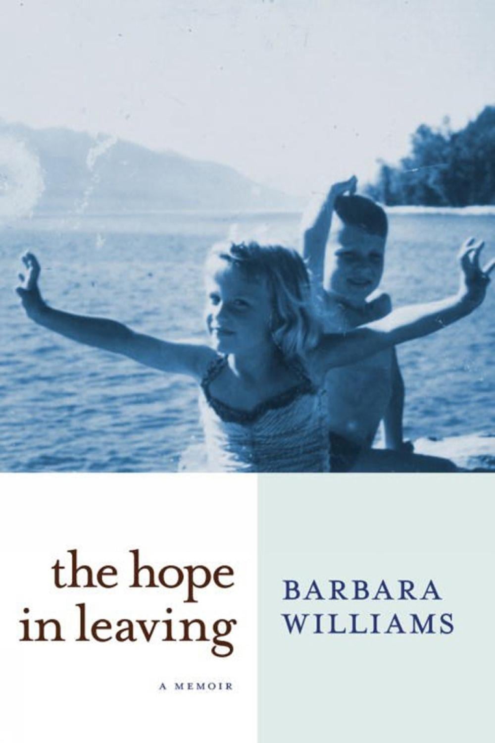 The Hope in Leaving by Barbara Williams - ISBN: 9781609806729