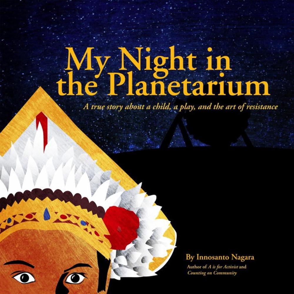 My Night in the Planetarium by Innosanto Nagara - ISBN: 9781609807009