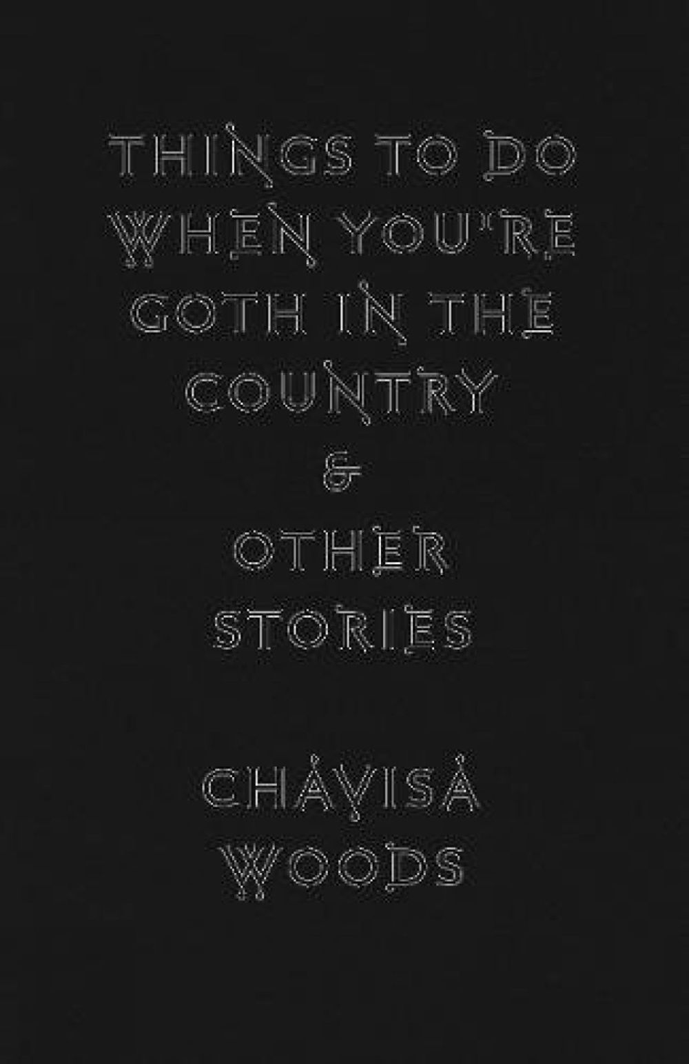 Things to Do When You're Goth in the Country by Chavisa Woods - ISBN: 9781609807450