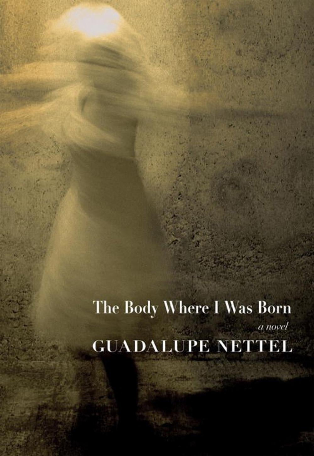 The Body Where I Was Born by Guadalupe Nettel - ISBN: 9781609807511