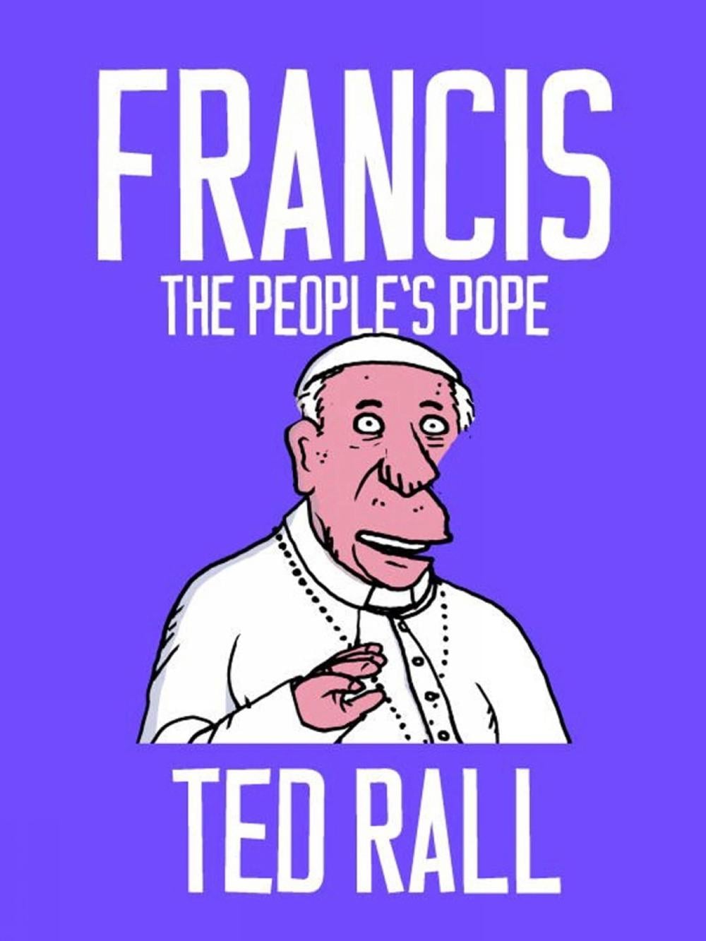 Francis, The People's Pope by Ted Rall - ISBN: 9781609807603