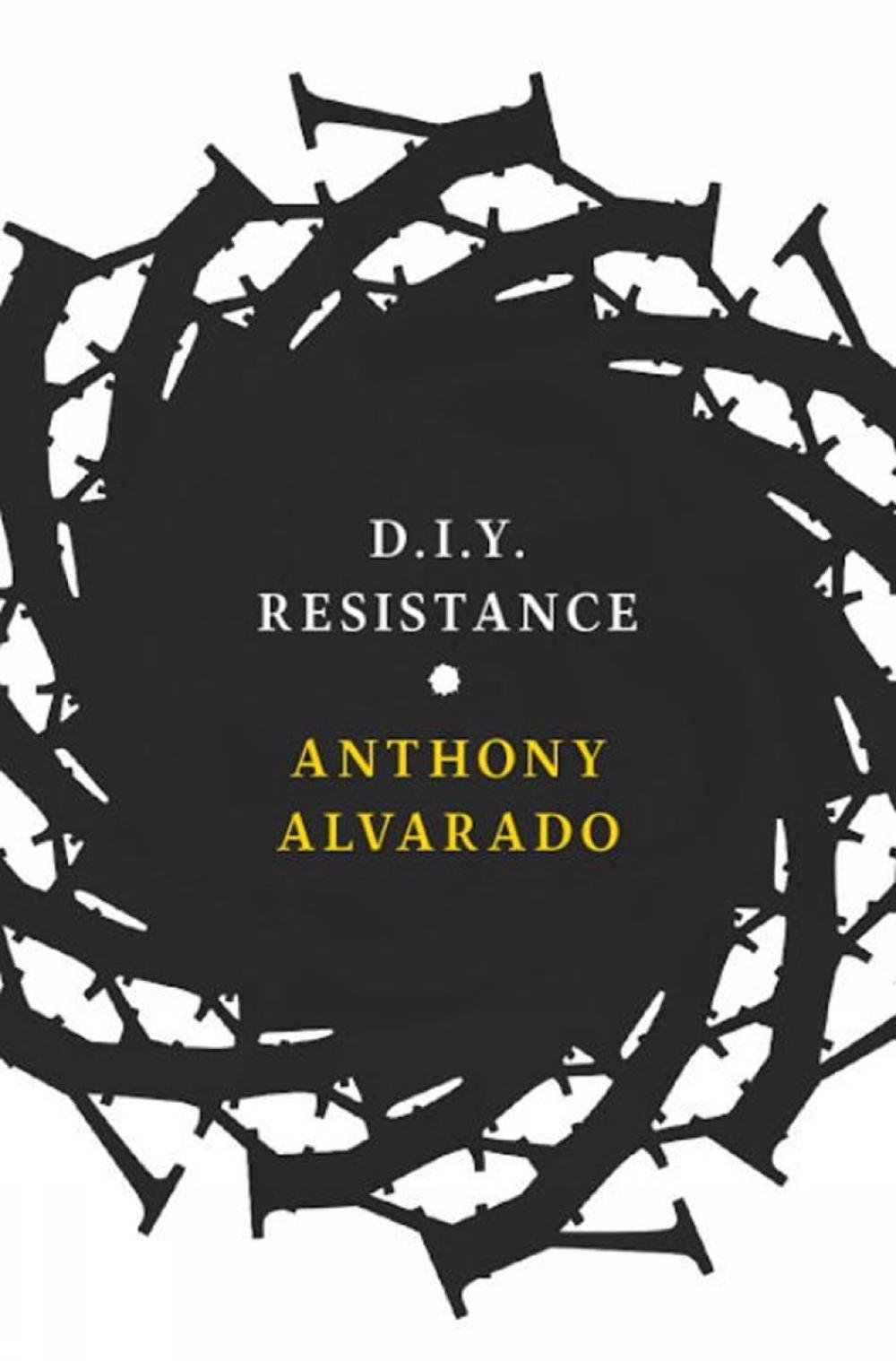 D.I.Y Resistance by Anthony Alvarado - ISBN: 9781609808129