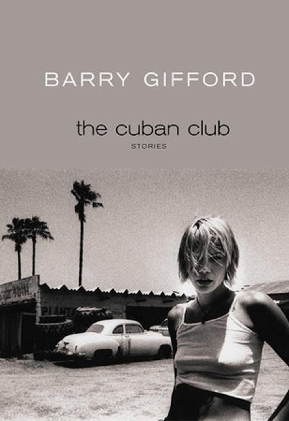 The Cuban Club by Barry Gifford - ISBN: 9781609808600