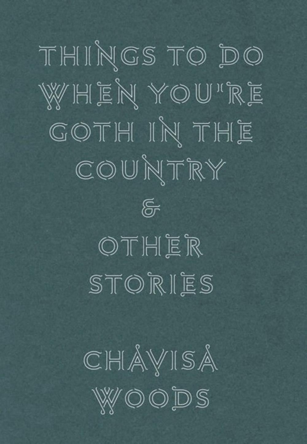 Things to Do When You're Goth in the Country by Chavisa Woods - ISBN: 9781609809157
